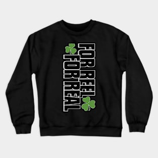 For Reel For Real Crewneck Sweatshirt